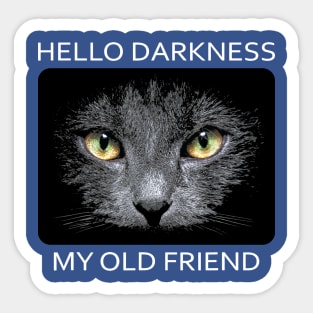 Hello Darkness My Old Friend 1 Sticker